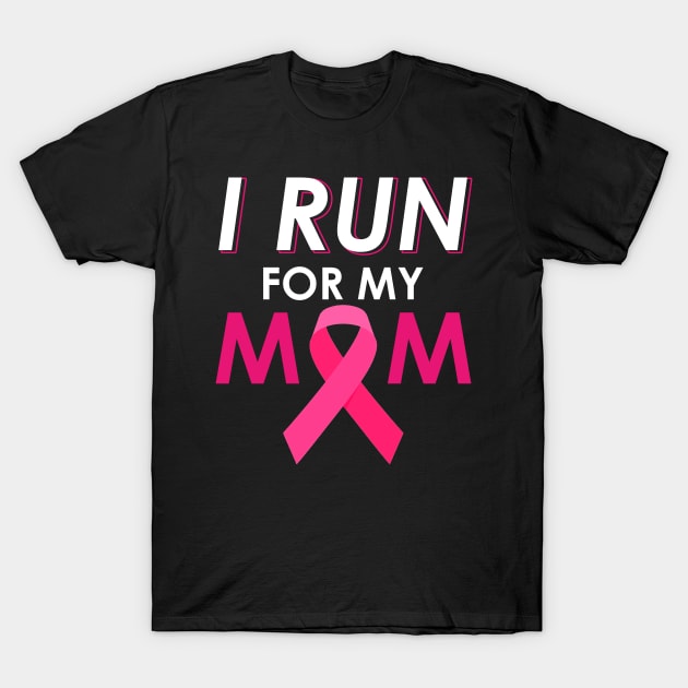 I Run For My Mom Walk Breast Cancer Awareness T-Shirt by everetto